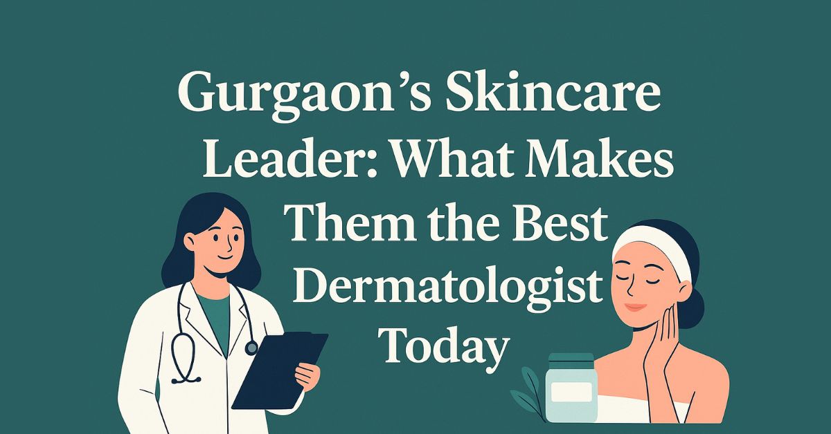 Best Dermatologist in Gurgaon