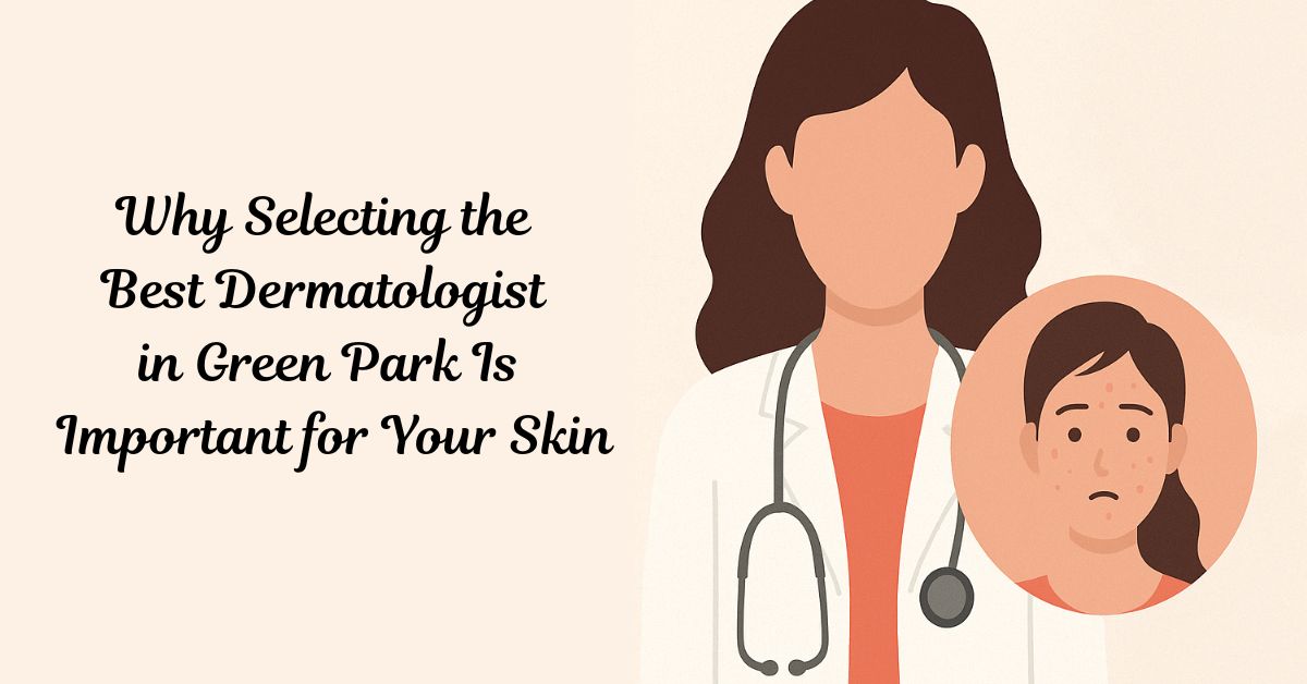 Best Dermatologist in Green Park