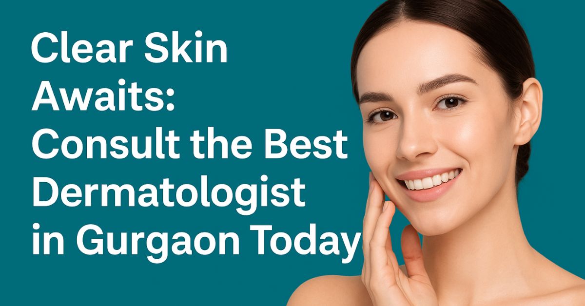 Best Dermatoplogist in Gurgaon